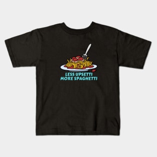 Less Upsetti More Spaghetti | Pasta Pun Kids T-Shirt